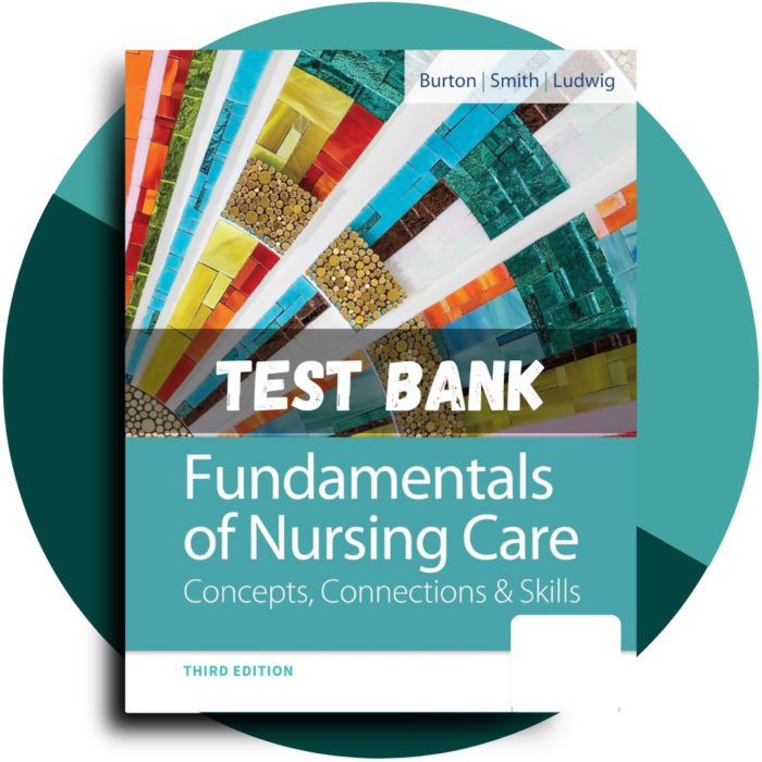 Fundamentals of Nursing Care Concepts, Connections and Skills, 3rd Edition