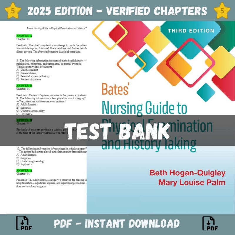 Test bank - Bates Nursing Guide to Physical Examination and History Taking 3rd Edition (Hogan-Quigl, 2021)