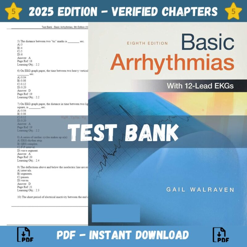 Test Bank - Basic Arrhythmias, 8th Edition (Walraven