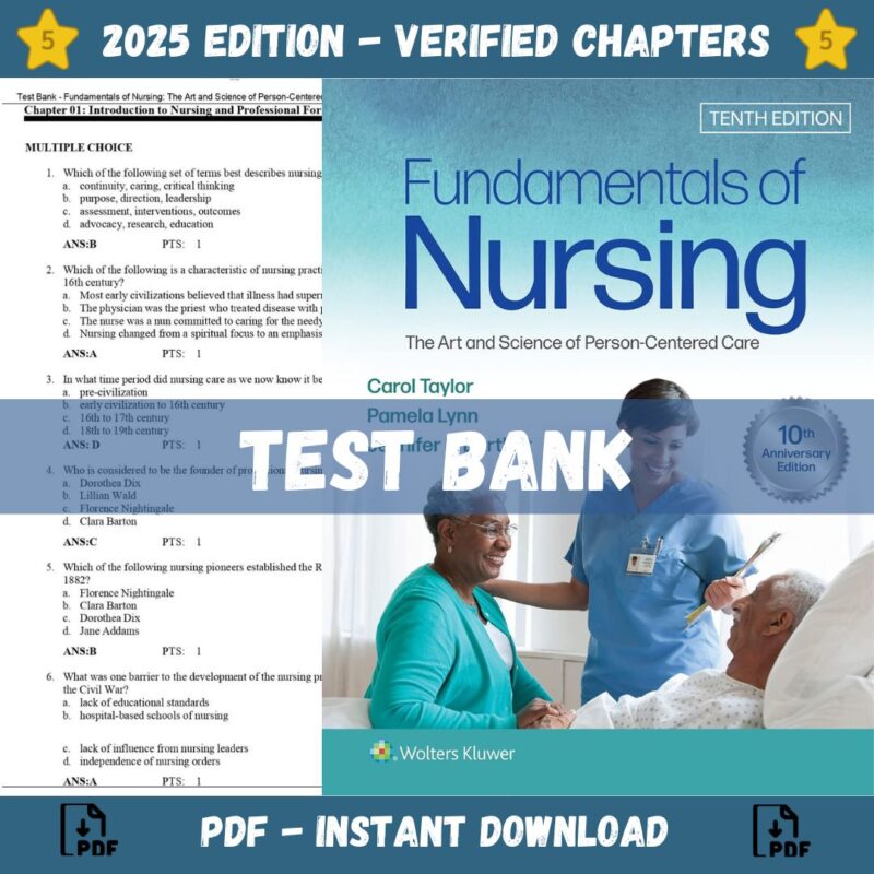 Test Bank - Fundamentals of Nursing The Art and Science of Person-Centered Care, 10th Edition (Carol R Taylor, 2023)