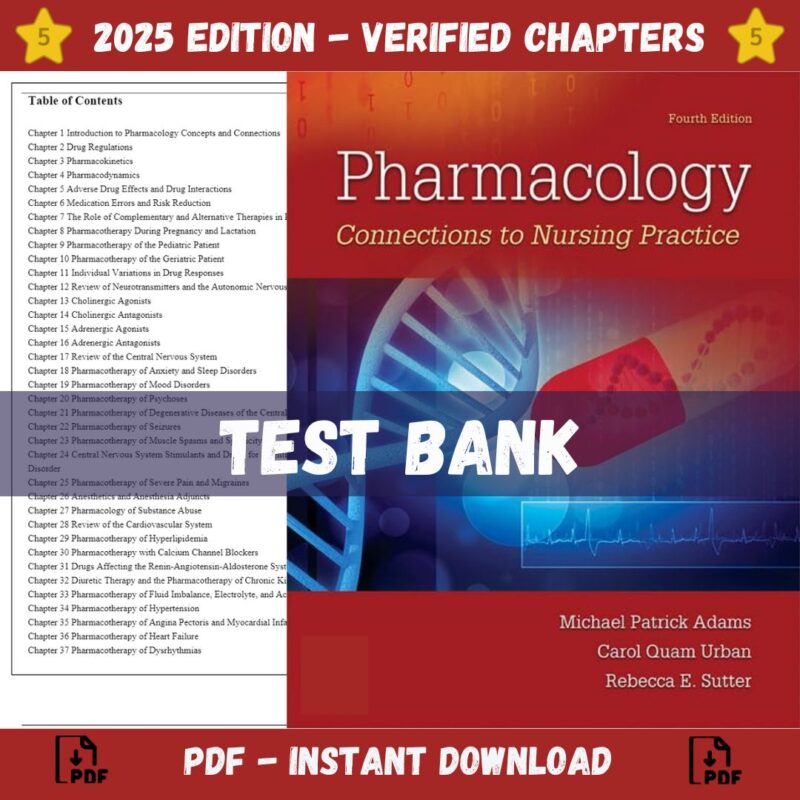 Test Bank – Pharmacology-Connections to Nursing Practice, 4th Edition (Adams, 2019)