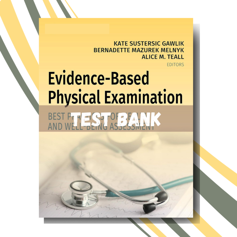 test bank for Evidence-Based Physical Examination Best Practices for Health 1st Edition (By Kate Gawlik)