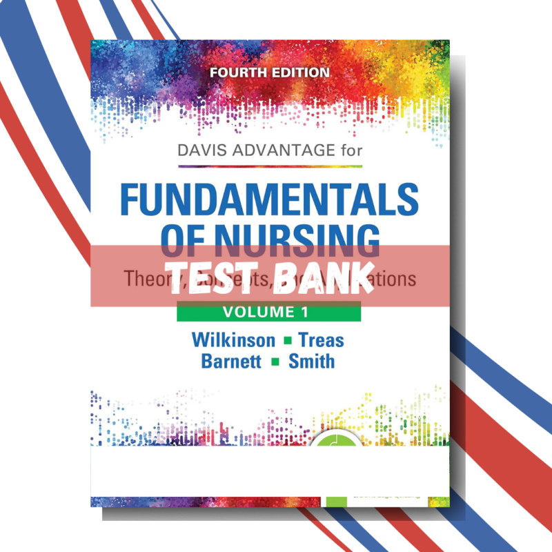 test Bank for Bates Fundamentals of Nursing Theory Concepts (Vol 1), 4th Edition ( By Wilkinson)