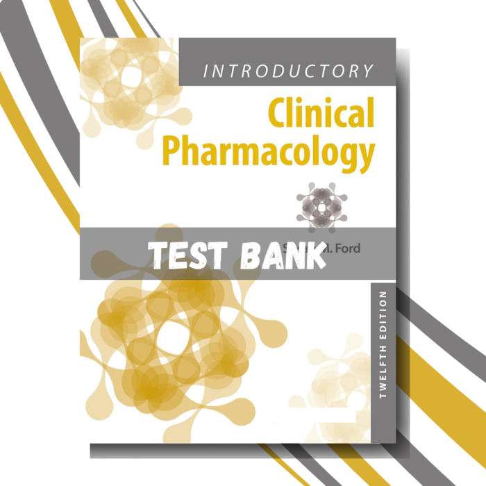 test bank for Introductory Clinical Pharmacology 12th Edition (By Ford)