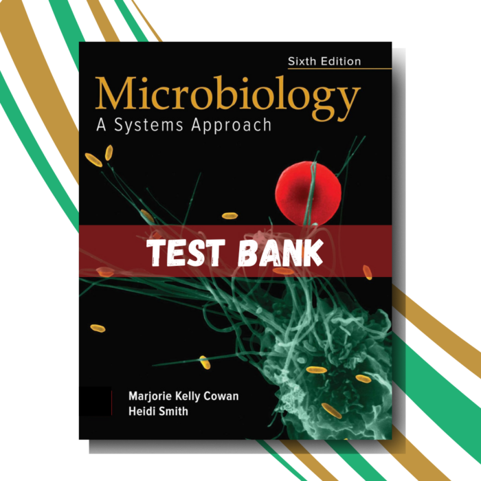 test bank for Microbiology A Systems Approach 6th Edition (By Cowan)