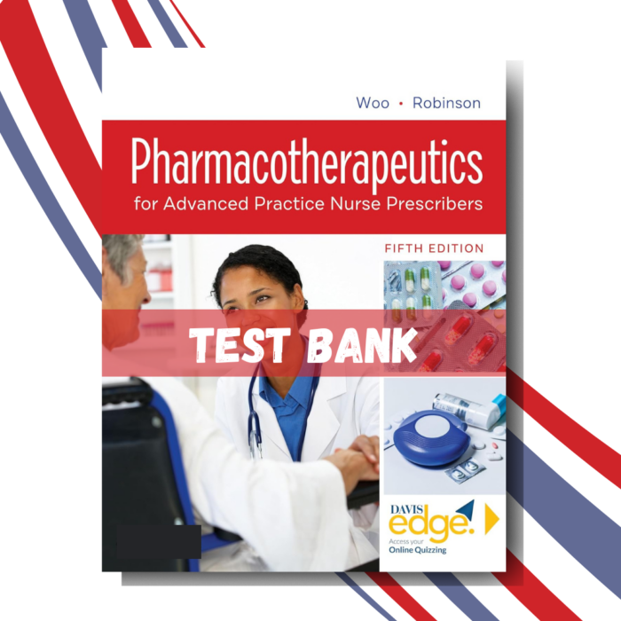 Test bank for Pharmacotherapeutics for Advanced Practice Nurse Prescribers 5th Edition (Robinson