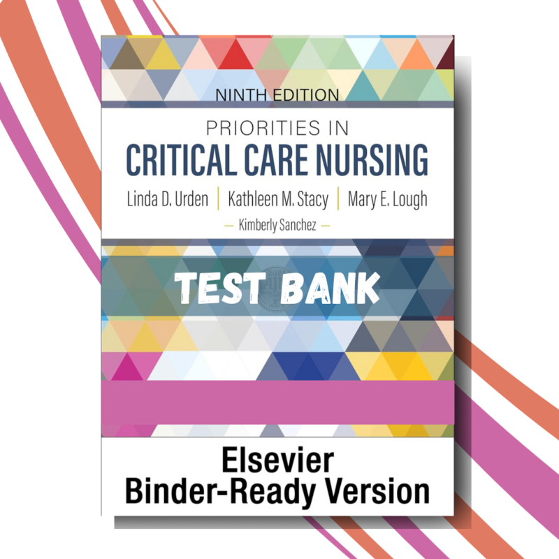 Test bank for Priorities in Critical Care Nursing 9th Edition (Urden)