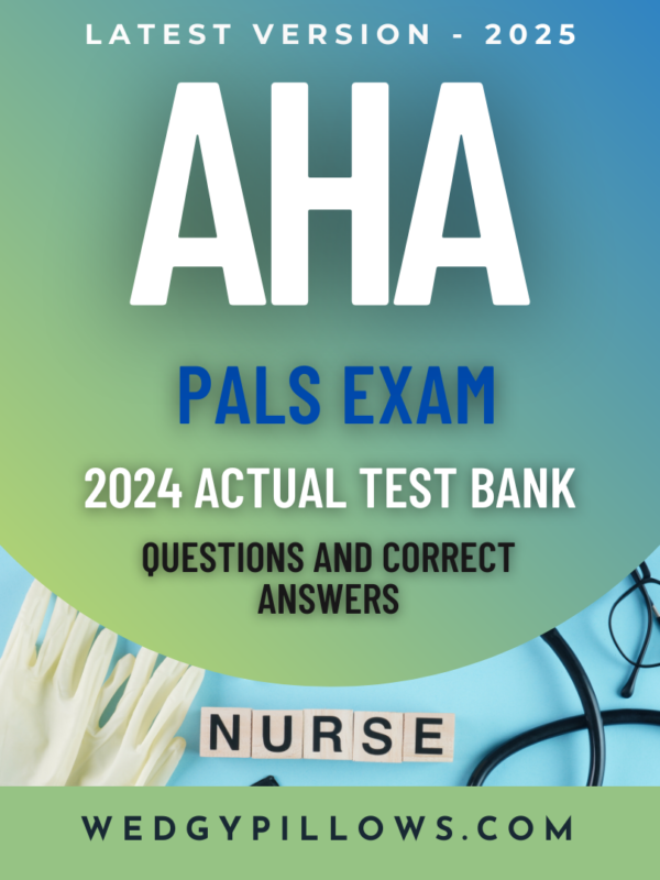 AHA PALS Exam 2024 Actual Test Bank with 230 Questions