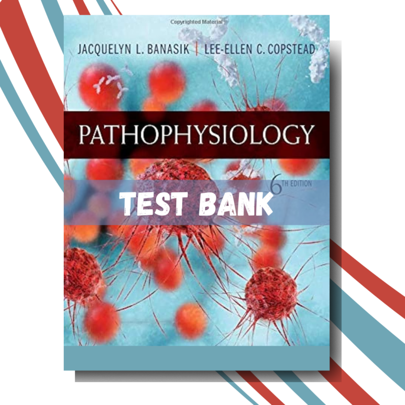 test bank For Pathophysiology 6th Edition (By Banasik)