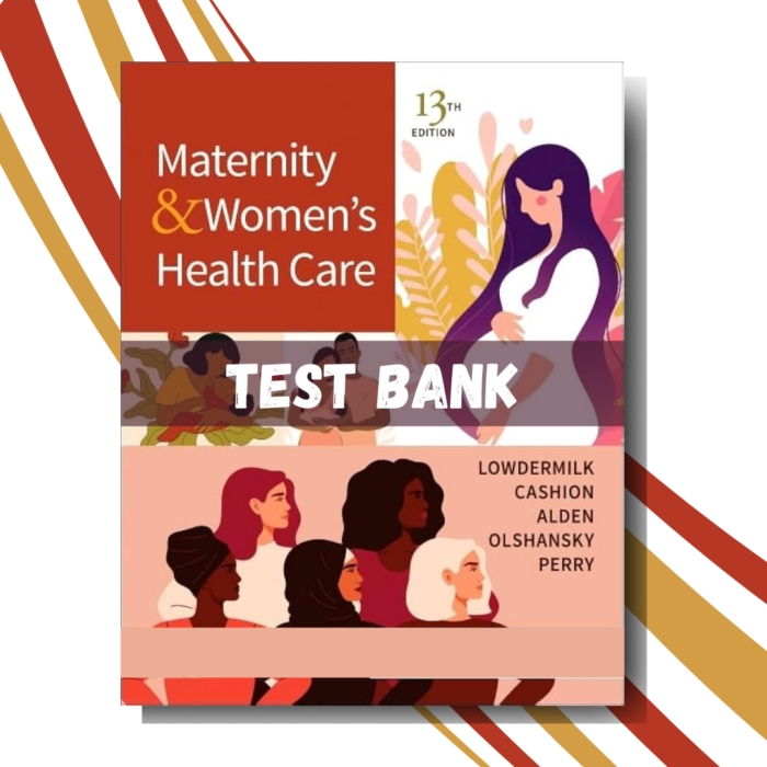 test Bank For Maternity and Women’s Health Care, 13th Edition (By Lowdermilk)