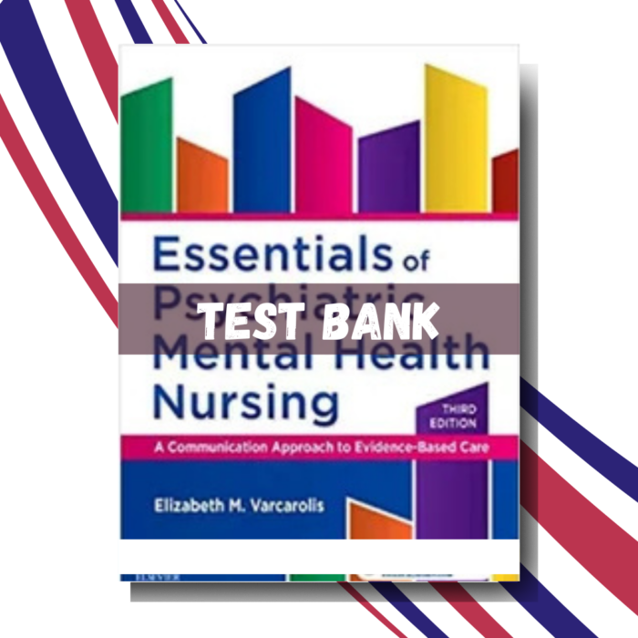 Test Bank For Essentials of Psychiatric Mental Health Nursing, 3rd Edition (BY Varcarolis)