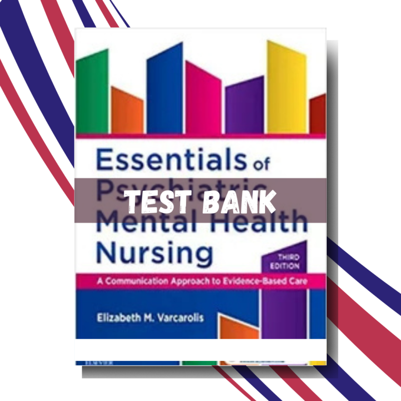 Test Bank For Essentials of Psychiatric Mental Health Nursing, 3rd Edition (BY Varcarolis)