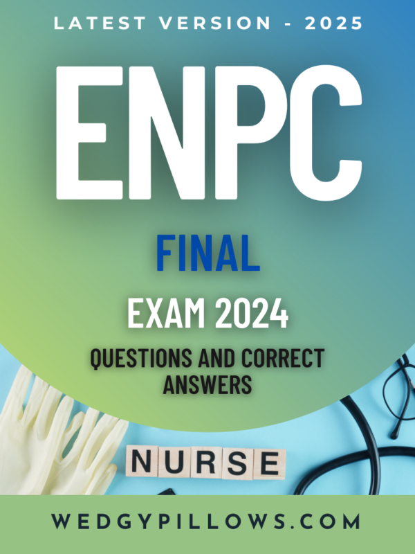 ENPC Final Exam 2024: Latest Real Exam with 150 Questions and Verified Correct Answers