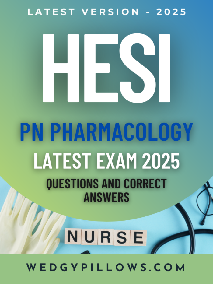 hESI PN PHARMACOLOGY LATEST EXAM 2025 QUESTIONS AND CORRECT ANSWERS(DETAILED ANSWERS) AGRADE