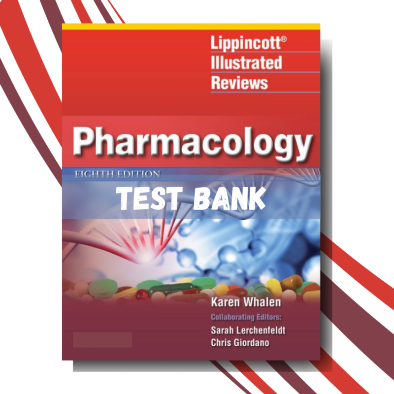 Test bank For Lippincott Illustrated Reviews Pharmacology 8th Edition (By Whalen)