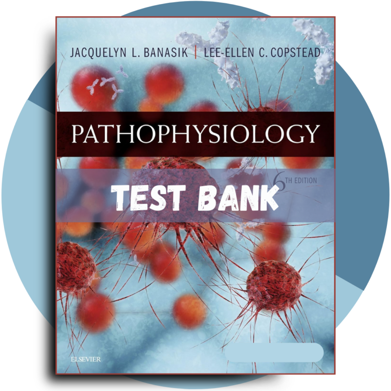 Test bank For Pathophysiology 6th Edition (Banasik, 2018)