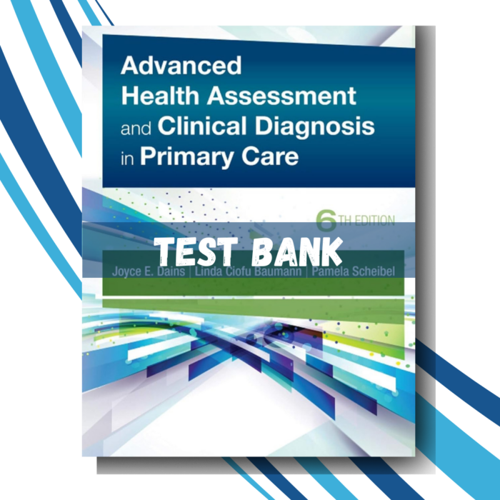 test bank for Advanced Health Assessment & Clinical Diagnosis in Primary Care 6th Edition (By Dains)