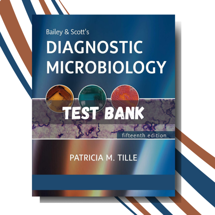 test bank for Bailey & Scott's Diagnostic Microbiology 15th Edition (By Tille)