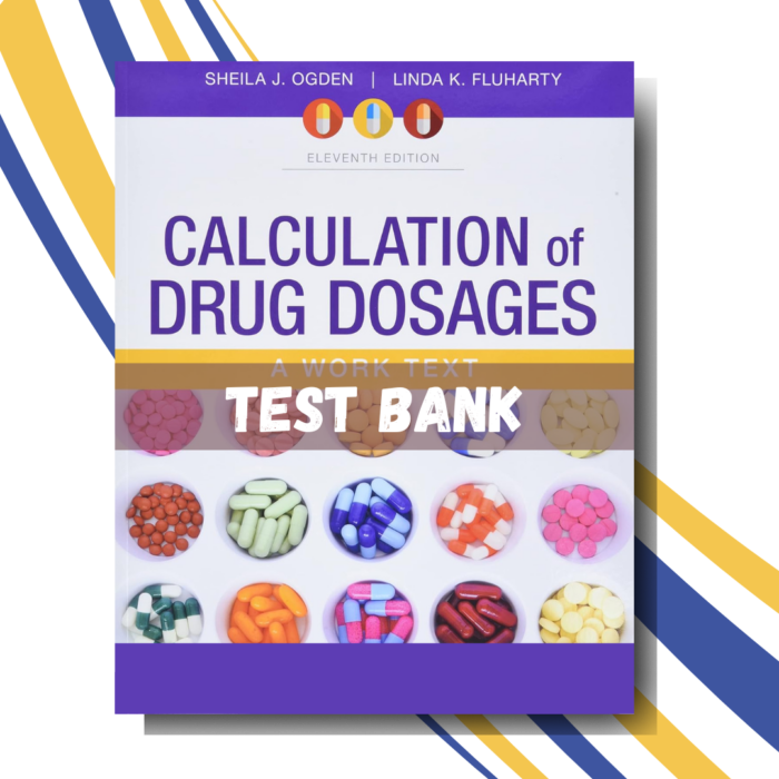 test bank for Calculation of Drug Dosages A Work Text 11th Edition (By Ogden)