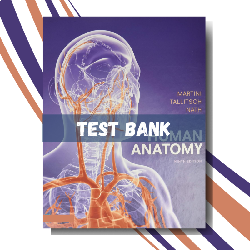 Test bank for Human Anatomy 9th Edition, (Martini, )