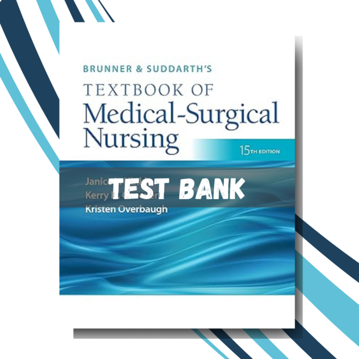 test Bank For Brunner & Suddarth's Textbook of Medical-Surgical Nursing, 15th Edition, (By Janice L Hinkle)