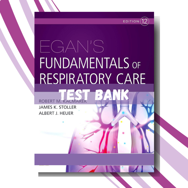 Egan’s Fundamentals of Respiratory Care, 12th ed